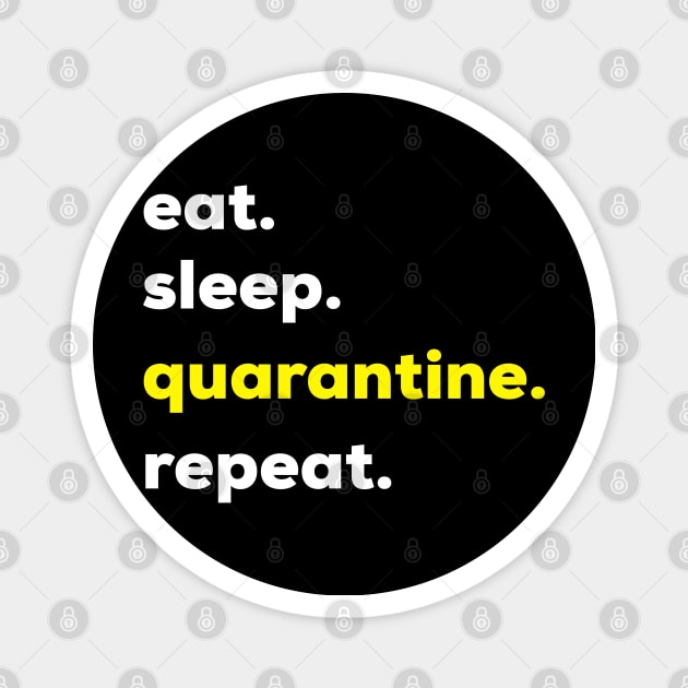 Eat sleep quarantine repeat funnt quarantine quotes Magnet by G-DesignerXxX